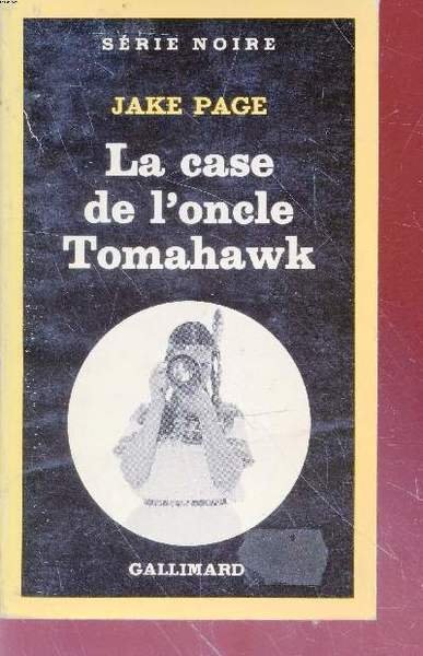La case de l'oncle Tomahawk collection s�rie noire n�1804