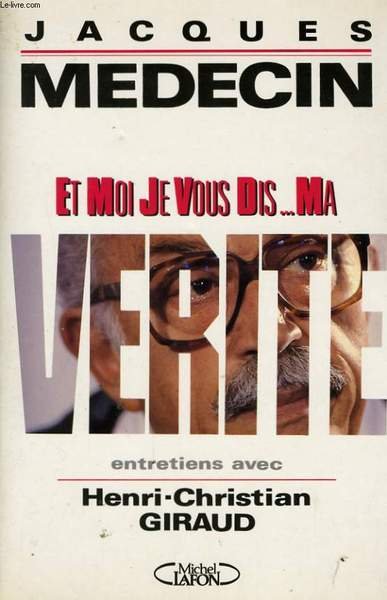 ET MOI JE VOUS DIS.MA VERITE, ENTRETIENS AVEC HENRI-CHRISTIAN GIRAUD