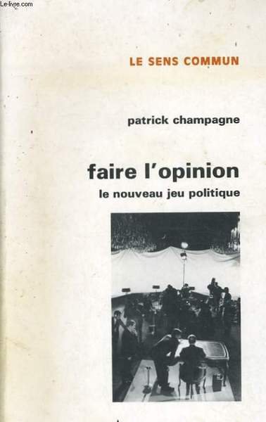 FAIRE L'OPINION, LE NOUVEAU JEU POLITIQUE