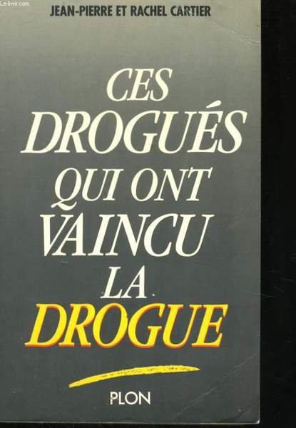 CES DROGUES QUI ONT VAINCU LA DROGUE