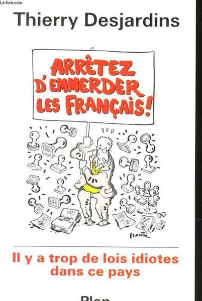 ARRETEZ D'EMMERDER LES FRANCAIS !