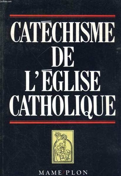CATECHISME DE L'EGLISE CATHOLIQUE