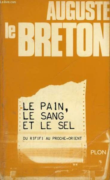 LE PAIN, LE SANG ET LE SEL - DU RIFIFI …