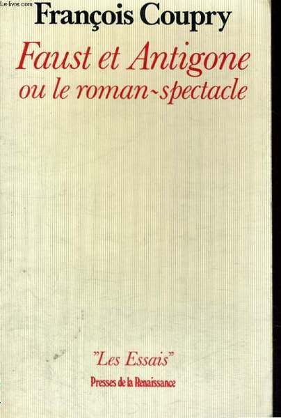 FAUST ET ANTIGONE OU LE ROMAN-SPECTACLE