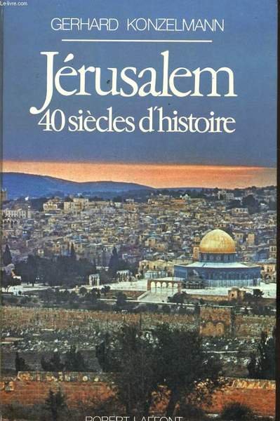 JERUSALEM. 40 SIECLE D'HISTOIRE.