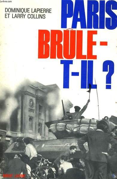 PARIS BRULE T-IL? HISTOIRE DE LA LIBERATION DE PARIS. 25 …