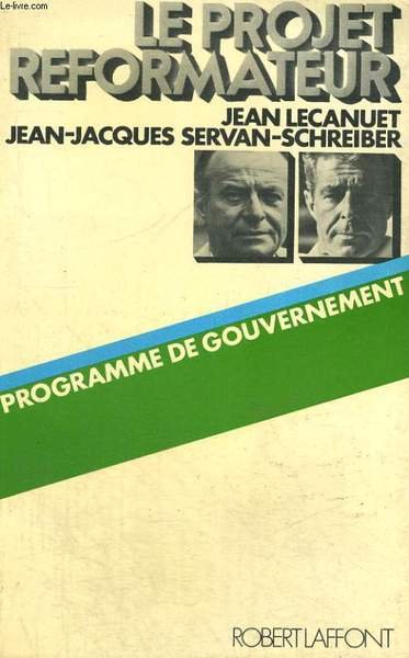 LE PROJET REFORMATEUR. PROGRAMME DE GOUVERNEMENT.