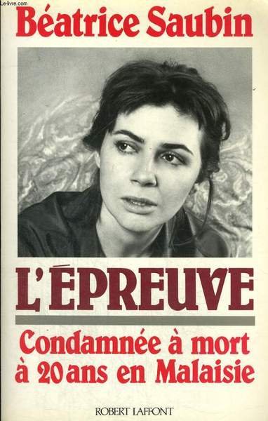 L'EPREUVE. COMDAMNEE A MORT A 20 ANS EN MALAISIE.