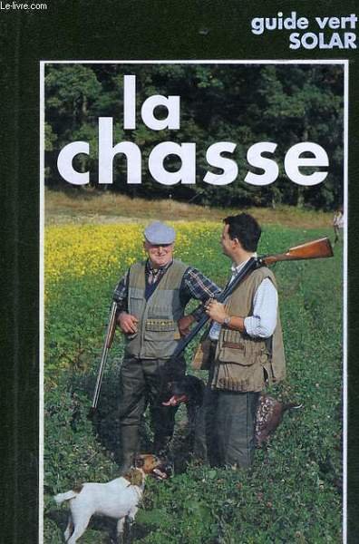 LA CHASSE. LA CHASSE EXPLIQUEE.