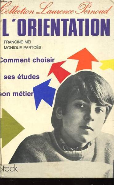 L'ORIENTATION - COMMENT CHOISIR SES ETUDES SON METIER