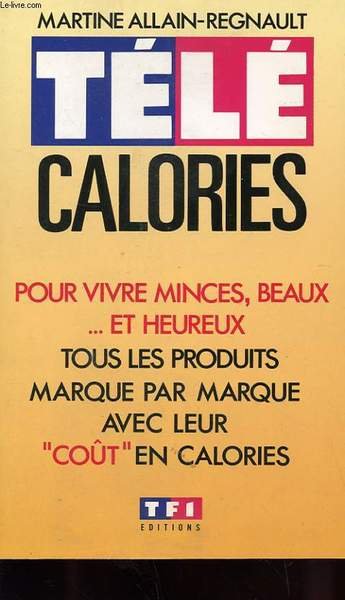 TELE CALORIES - POUR VIVRE MINCE, BEAUX . ET HEUREUX …