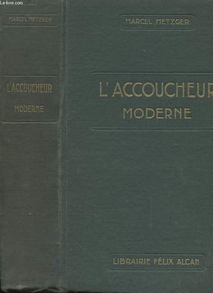 L'ACCOUCHEUR MODERNE - PRECIS D'BSTETRIQUE