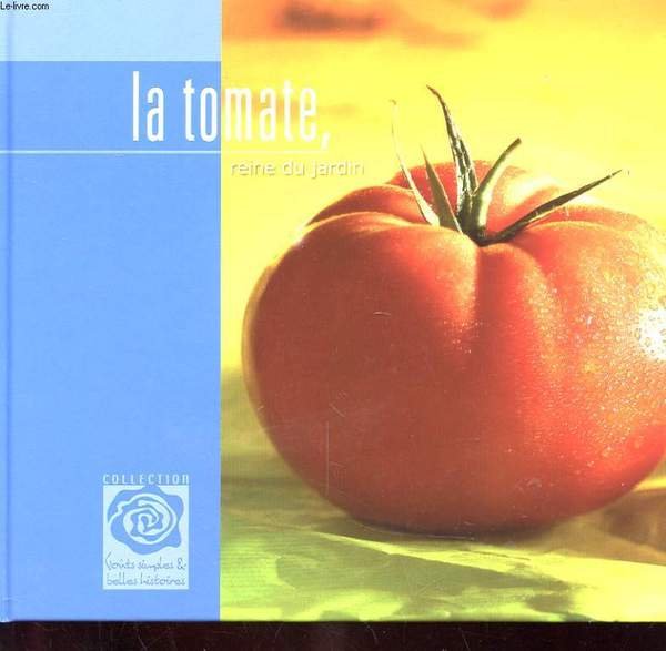 LA TOMATE, REINE DU JARDIN
