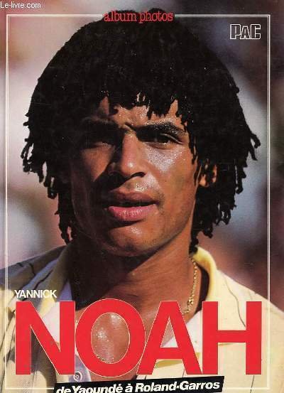 YANNICK NOAH de Yaound� � Roland Garros