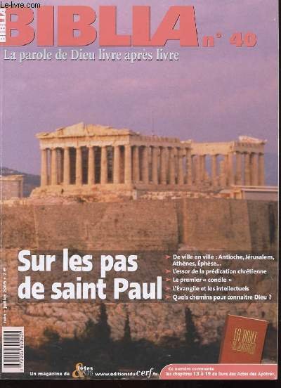 BIBLIA N�40. LA PAROLE DE DIEU LIVRE APRES LIVRE. SUR LES PAS DE SAINT PAUL. DE VILLE EN VILLE: ANTIOCHE, JERUSALEM, ATHENES, EPHESE. L'ESSOR DE LA PREDICATION CHRETIENNE. LE PREMIER CONCILE. L'EVANGILE ET LES INTELLECTUELS. QUELS CHEMINS POUR CONNAITRE