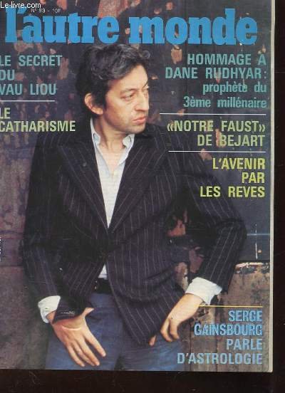 L'AUTRE MONDE N�93. LE SECRET DU VAU LIOU. LE CATHARISME. HOMMAGE A DANE RUDHYAR: PROPHETE DU 3EME MILLENAIRE. SERGE GAINSBOURG PARLE D'ASTROLOGIE. NOTRE FAUST DE BEJART. L'AVENIR PAR LES REVES