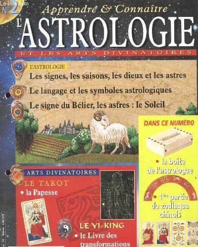 APPRENDRE ET CONNAITRE. L'ASTROLOGIE ET LES ARTS DIVINATOIRES. N�2. LES …