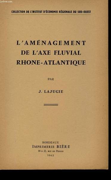 L'AMENAGEMENT DE L'AXE FLUVIAL RHONE-ATLANTIQUE
