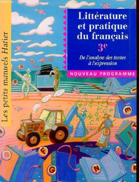 LITTERATURE ET PRATIQUE DU FRANCAIS 3e. DE L'ANALYSE DES TEXTES …