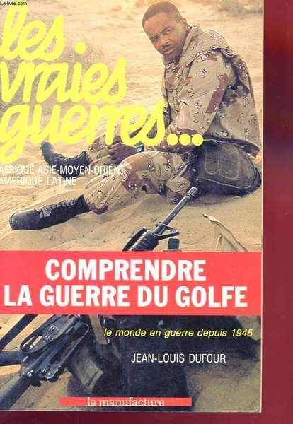 LES VRAIES GUERRES. AFRIQUE-ASIE-MOYEN ORIENT - AMERIQUE LATINE. COMPRENDRE LA …