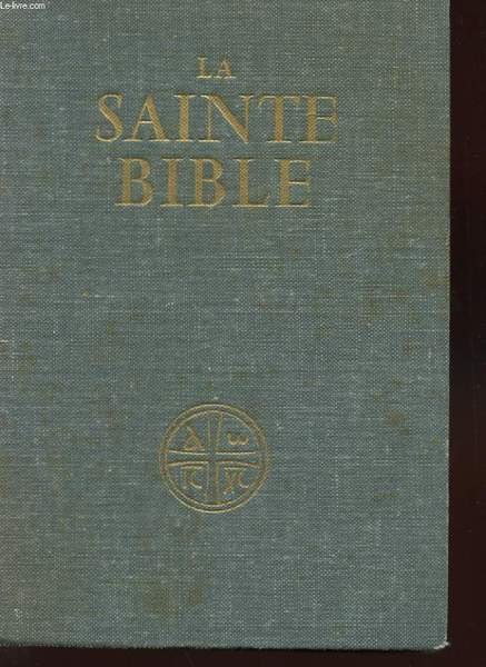 LA SAINTE BIBLE. TRADUITE EN FRANCAIS SOUS LA DIRECTION DE L'ECOLE BIBLIQUE DE JERUSALEM