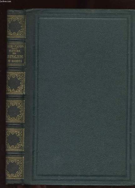 HISTOIRE DES CHEVALIERS DE RHODES DEPUIS LA CREATION DE L'ORDRE A JERUSALEM JUSQU'A SA CAPITULATION A RHODES. TROISIEME EDITION