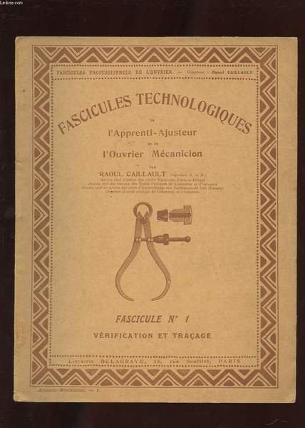 FASCICULES TECHNOLOGIQUES DE L'APPRENTI-AJUSTEUR ET DE L'OUVRIER MECANICIEN. N�1. VERIFICATION …