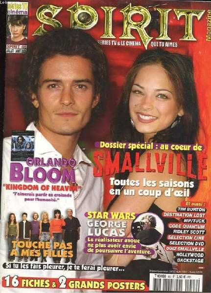SPIRIT MAGAZINE. N�46. SERIE TV ET LE CINEMA QUE TU AIMES. DOSSIER SPECIAL: AU COEUR DE SMALLVILLE. TOUTES LES SAISONS EN UN CLIN D'OEIL. ORLANDO BLUM: KINGDOM OF HEAVEN. TOUCHE PAS A MES FILLES.