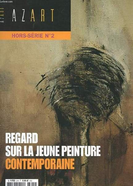 AZART. HORS SERIE N�2. REGARD SUR LA JEUNE PEINTURE CONTEMPORAINE