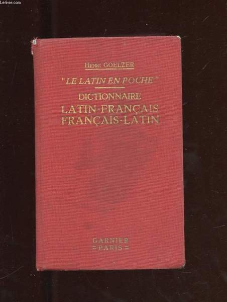 LE LATIN EN POCHE. DICTIONNAIRE LATIN-FRANCAIS. CONTENANT TOUS LES MOTS …