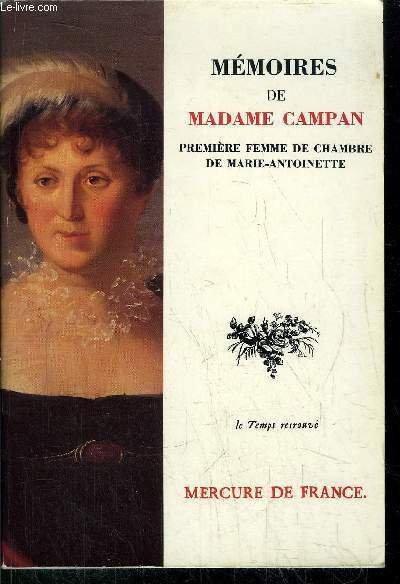 MEMOIRES DE MADAME CAMPAN - PREMIERE FEMME DE CHAMBRE DE …