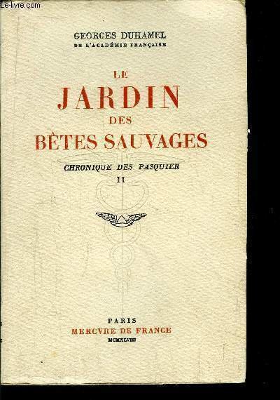 CHRONIQUE DES PASQUIER - LE JARDIN DES BETES SAUVAGES - …
