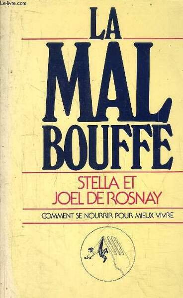 LA MAL BOUFFE - COMMENT SE NOURRIR POUR MIEUX VIVRE