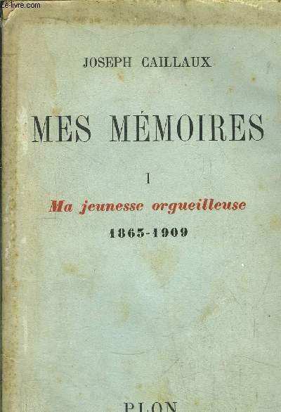MES MEMOIRES - TOME I - MA JEUNESSE ORGEUILLEUSE 1863-1909