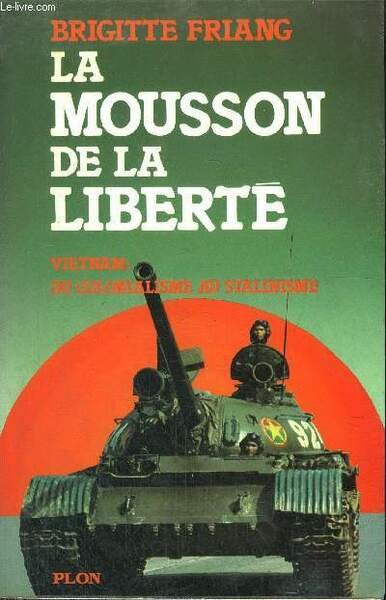 LA MOUSSON DE LA LIBERTE - VIETNAM : DU COLONIALIQME …