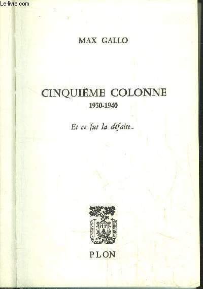 CINQUIEME COLONNE 1930-1940 / ET CE FUT LA DEFAITE.