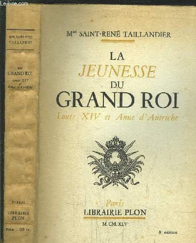 LA JEUNESSE DU GRAND ROI - LOUIS XIV ET ANNE …
