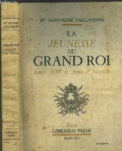 LA JEUNESSE DU GRAND ROI - LOUIS XIV ET ANNE …