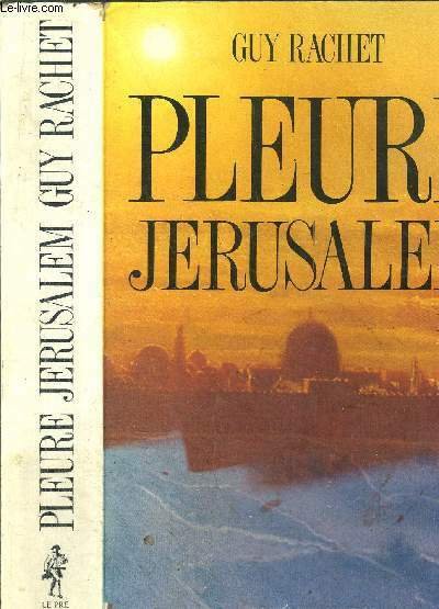 PLEURE JERUSALEM