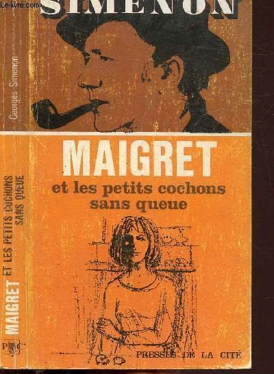 MAIGRET ET LES PETITS COCHONS SANS QUEUE - COLLECTION MAIGRET …