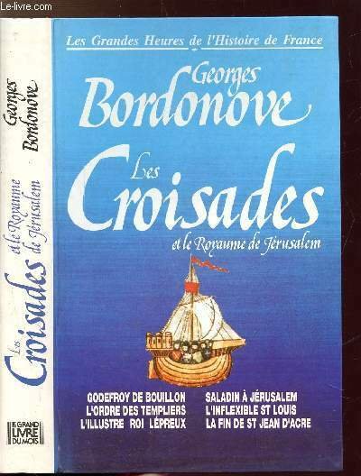 LES CROISADES ET LE ROYAUME DE JERUSALEM- COLLECTION "LES GRANDES HEURES DE L'HISTOIRE DE FRANCE"