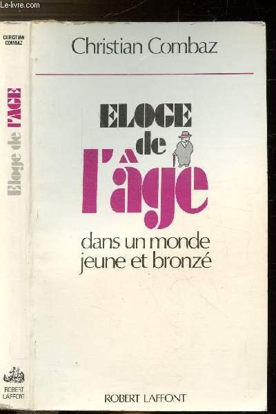 ELOGE DE L'AGE DANS UN MONDE JEUNE ET BRONZE
