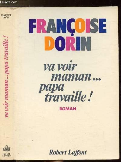 VA VOIR MAMAN. PAPA TRAVAILLE !