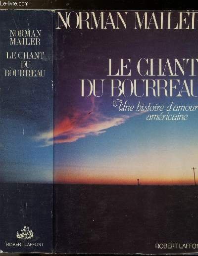 LE CHANT DU BOURREAU- UNE HISTOIRE D'AMOUR AMERICAINE