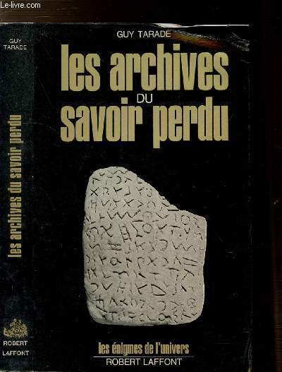 LES ARCHIVES DU SAVOIR PERDU- COLLECTION "LES ENIGMES DE L'UNIVERS"