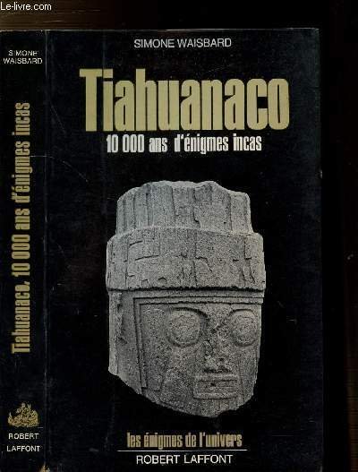 TIAHUANACO- 10000 ANS D'ENIGMES INCAS - COLLECTION "LES ENIGMES DE …