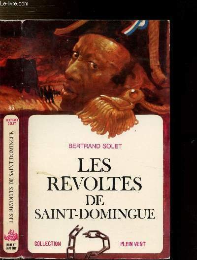 LES REVOLTES DE SAINT-DOMINGUE- COLLECTION PLEIN VENT N�45