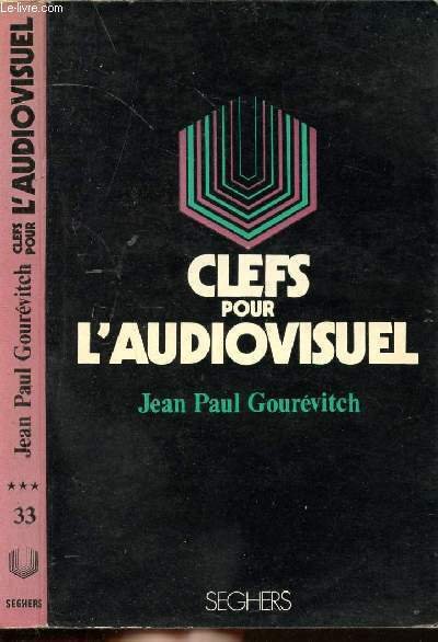 CLEFS POUR L'AUDIOVISUEL - COLLECTION P.S. N�33