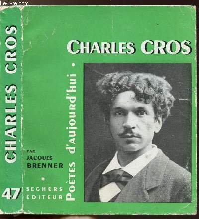 CHARLES CROS - COLLECTION POETES D'AUJOURD'HUI N�47