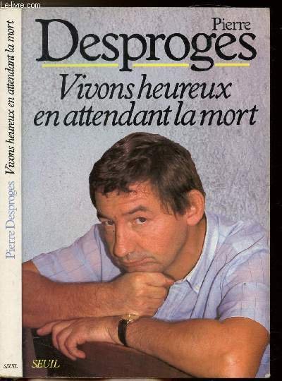 VIVONS HEUREUX EN ATTENDANT LA MORT